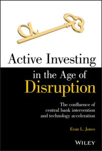 cover of the book Active Investing in the Age of Disruption: The Confluence of Central Bank Intervention and Technology Acceleration