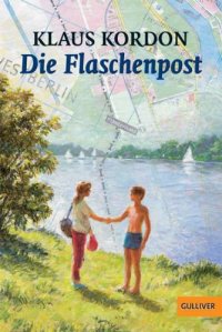 cover of the book ''Die Flaschenpost'' im Unterricht: Lehrerhandreichung zum Jugendroman von Klaus Kordon ; thematische Aspekte: deutsche Teilung, Berlin und Berliner Mauer, Freundschaft, Außenseiter, Erwachsenwerden ; literarische Aspekte: lineare Erzählweise, Perspektive