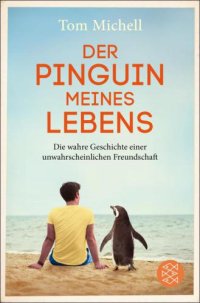 cover of the book Der Pinguin meines Lebens Die wahre Geschichte einer unwahrscheinlichen Freundschaft