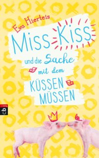 cover of the book Miss Kiss und die Sache mit dem Küssenmüssen