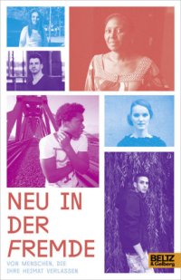 cover of the book Neu in der Fremde von Menschen, die ihre Heimat verlassen