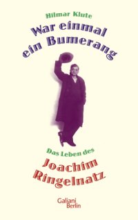 cover of the book War einmal ein Bumerang: das Leben des Joachim Ringelnatz