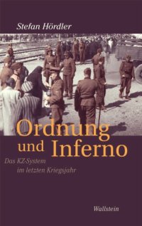 cover of the book Ordnung und Inferno Das KZ-System im letzten Kriegsjahr