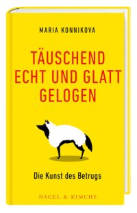 cover of the book Täuschend echt und glatt gelogen: Die Kunst des Betrugs