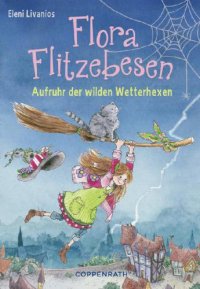 cover of the book Aufruhr der Wetterhexen Flora Flitzebesen ; [2]