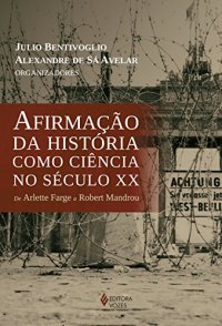 cover of the book Aﬁrmação da História como ciência no século XX: de Arlette Farge a Robert Mandrou