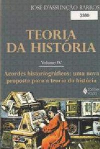 cover of the book Teoria da História - Vol. 4: acordes historiográficos - uma nova proposta para a Teoria da História