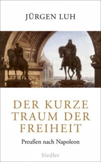 cover of the book Der kurze Traum der Freiheit: Preussen nach Napoleon