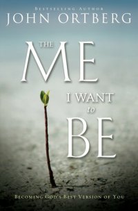 cover of the book The Me I Want to Be: Becoming God's Best Version of You