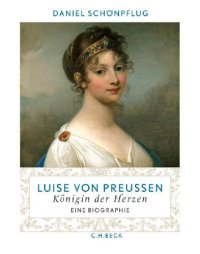 cover of the book Luise von Preussen: Königin der Herzen: eine Biographie