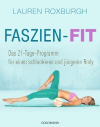 cover of the book Faszien-Fit Das 21-Tage-Programm - für einen schlankeren und jüngeren Body