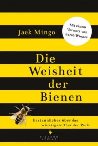 cover of the book Die Weisheit der Bienen Erstaunliches über das wichtigste Tier der Welt -