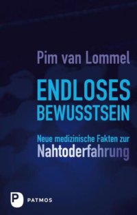 cover of the book Endloses Bewusstsein: Neue medizinische Fakten zur Nahtoderfahrung