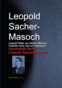 cover of the book Gesammelte Werke Leopold Sacher-Masochs