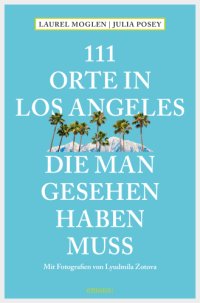 cover of the book 111 Orte in Los Angeles, die man gesehen haben muss Reiseführer