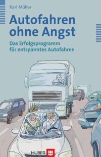 cover of the book Autofahren ohne Angst: Das Erfolgsprogramm für entspanntes Autofahren