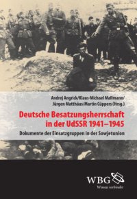 cover of the book Deutsche Besatzungsherrschaft in der UdSSR 1941–45: Dokumente der Einsatzgruppen in der Sowjetunion Band II (Veröffentlichungen der Forschungsstelle Ludwigsburg)