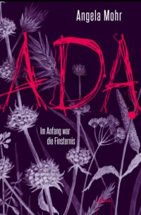 cover of the book Ada. Im Anfang war die Finsternis