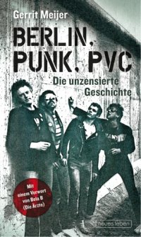 cover of the book Berlin, Punk, PVC: Die unzensierte Geschichte