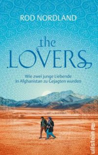 cover of the book The Lovers: Wie zwei junge Liebende in Afghanistan zu Gejagten wurden