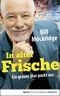 cover of the book In alter Frische Ein grauer Star packt's an