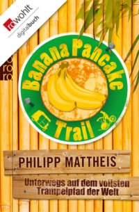 cover of the book Banana Pancake Trail Unterwegs auf dem vollsten Trampelpfad der Welt