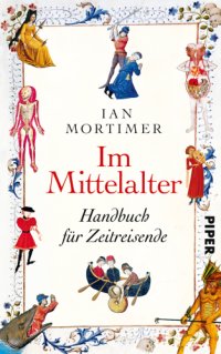 cover of the book Im Mittelalter: Handbuch fuer Zeitreisende