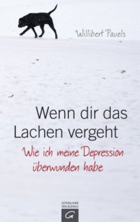 cover of the book Wenn dir das Lachen vergeht Wie ich meine Depression überwunden habe