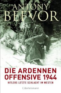 cover of the book Die Ardennen-Offensive 1944 Hitlers letzte Schlacht im Westen