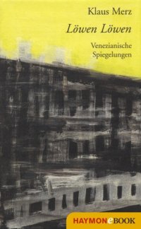 cover of the book Löwen Löwen Venezianische Spiegelungen