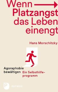 cover of the book Wenn Platzangst das Leben einengt Agoraphobie bewätigen - Ein Selbsthilfeprogramm