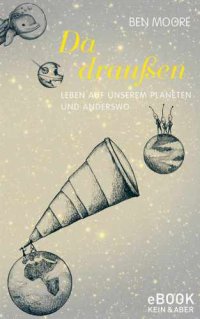 cover of the book Da draußen Leben auf unserem Planeten und anderswo