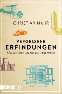 cover of the book Vergessene Erfindungen. Geniale Ideen und was aus ihnen wurde