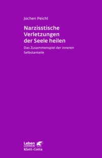 cover of the book Narzisstische Verletzungen der Seele heilen: Das Zusammenspiel der inneren Selbstanteile