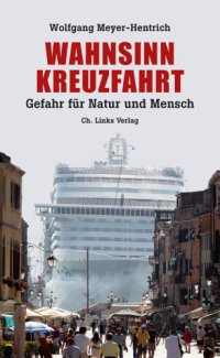 cover of the book Wahnsinn Kreuzfahrt: Gefahr für Natur und Mensch