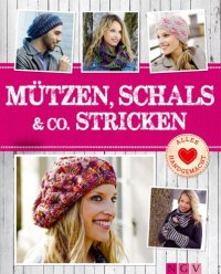 cover of the book Mützen, Schals & Co. stricken Tolle Accessoires von Beanie bis Dreieckstuch