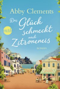 cover of the book Das Glück schmeckt nach Zitroneneis