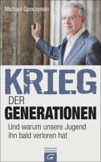 cover of the book Krieg der Generationen Und warum unsere Jugend ihn bald verloren hat