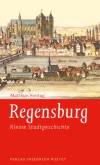 cover of the book Kleine Regensburger Stadtgeschichte