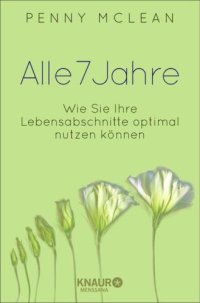 cover of the book Alles neu in 7 Jahren Das Geheimnis der Lebensrhythmen