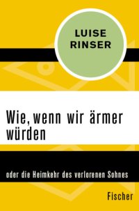 cover of the book Wie, wenn wir ärmer würden . oder die Heimkehr des verlorenen Sohnes