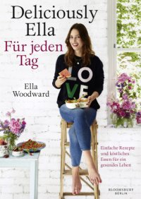 cover of the book Deliciously Ella - Für jeden Tag Einfache Rezepte und köstliches Essen für ein gesundes Leben