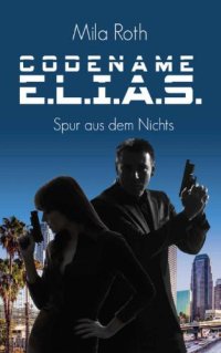 cover of the book Codename E.L.I.A.S.: Spur aus dem Nichts