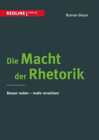 cover of the book Die Macht der Rhetorik besser reden - mehr erreichen