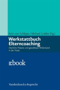 cover of the book Werkstattbuch Elterncoaching: Elterliche Prisenz Und Gewaltloser Widerstand in Der Praxis