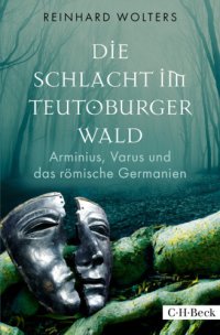 cover of the book Die Schlacht im Teutoburger Wald: Arminius, Varus und das römische Germanien