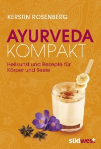 cover of the book Ayurveda kompakt: Heilkunst und Rezepte für Körper und Seele