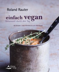 cover of the book Einfach vegan - Genussvoll durch den Tag 100 Rezepte - vom Frühstück bis zum Abendessen