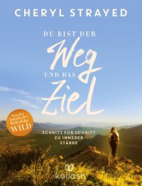 cover of the book Du bist der Weg und das Ziel: Schritt furr Schritt zu innerer Staerke