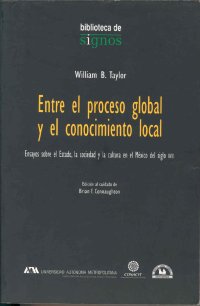 cover of the book Entre el proceso global y el conocimiento local: Ensayos sobre el Estado, la sociedad y la cultura en el México del siglo XVIII